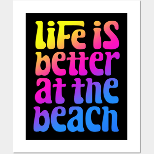 Life Is Better At The Beach Posters and Art